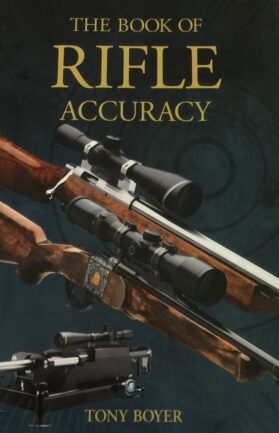 Book Of Rifle Accuracy Hard Cover By Tony Boyer - LIMITED SUPPLY REMAINS